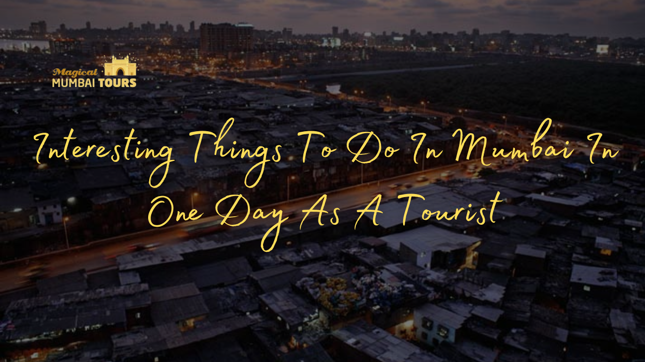 Interesting Things To Do In Mumbai In One Day As A Tourist.