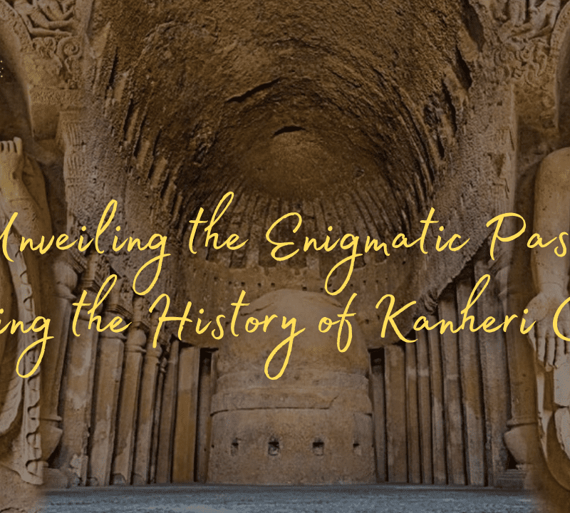 Unveiling the Enigmatic Past Tracing the History of Kanheri Caves - Magical Mumbai Tours
