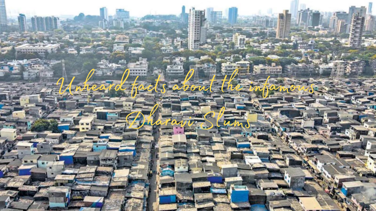 Unheard facts about the infamous Dharavi Slums